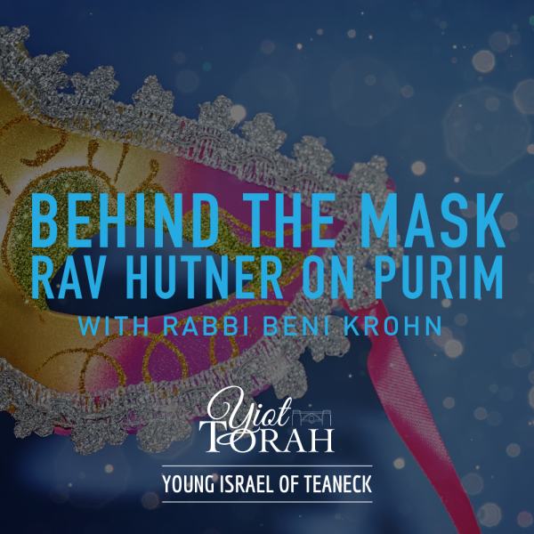 Behind the Mask - Rav Hutner on Purim