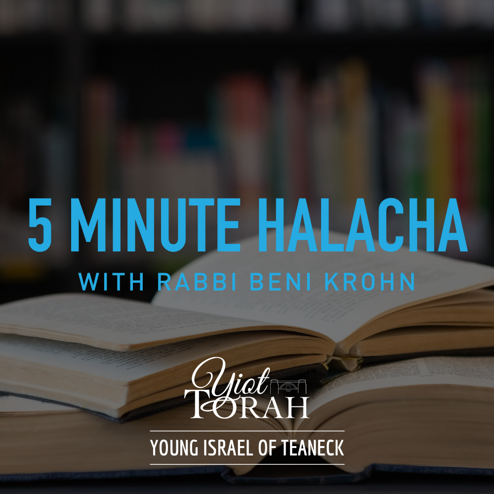 Halacha: 5 Minute Halacha