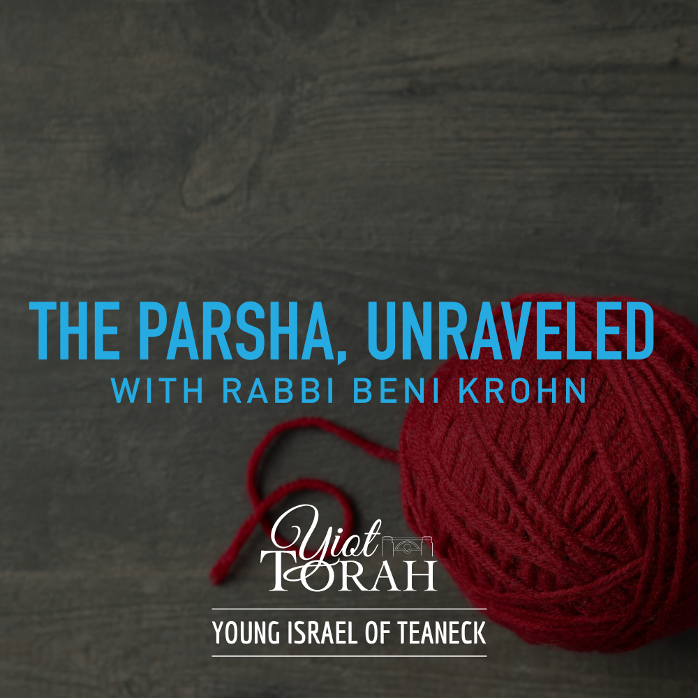 Parsha: The Parsha, Unraveled