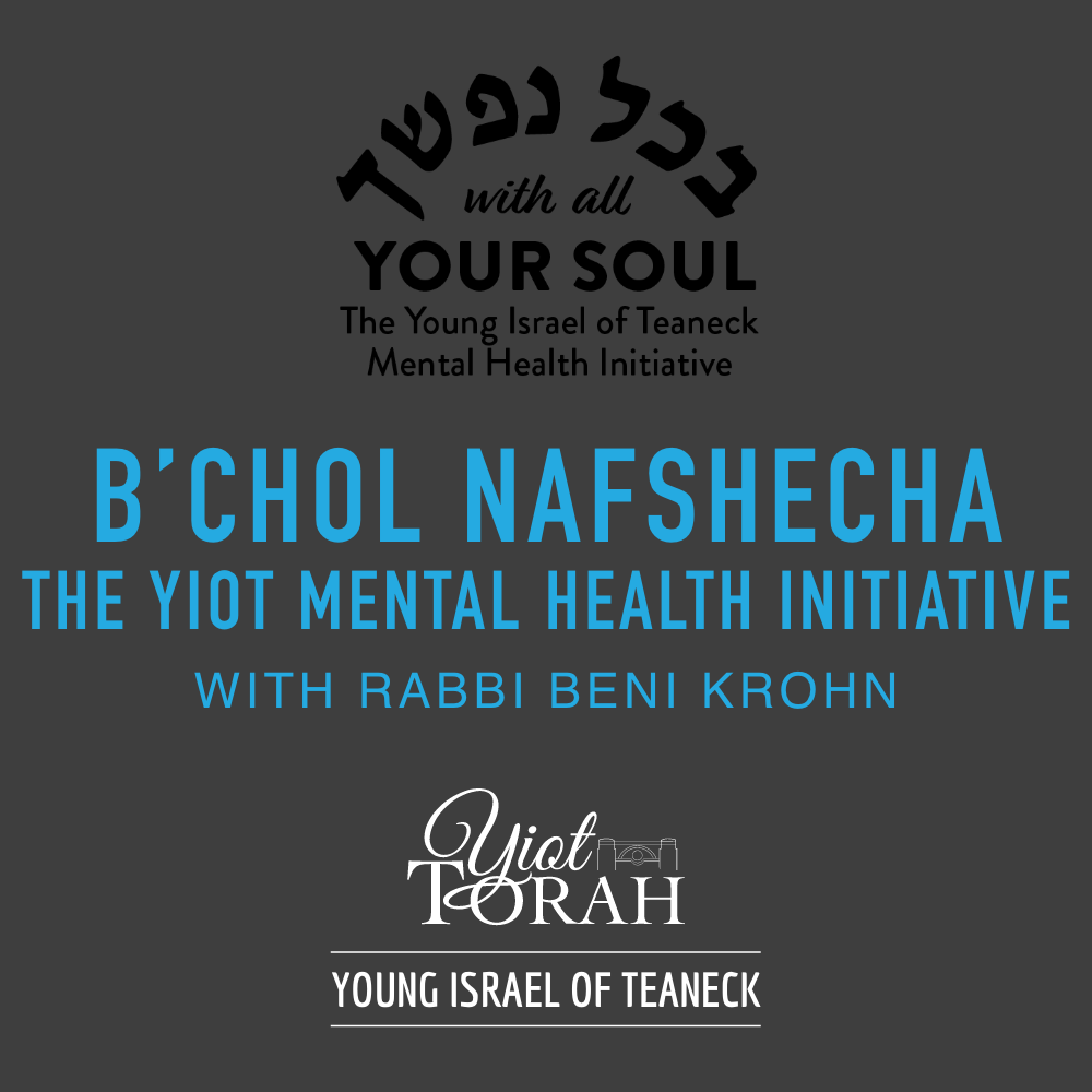 B\'Chol Nafeshecha: B\'Chol Nafshecha: The YIOT Mental Health Initiative